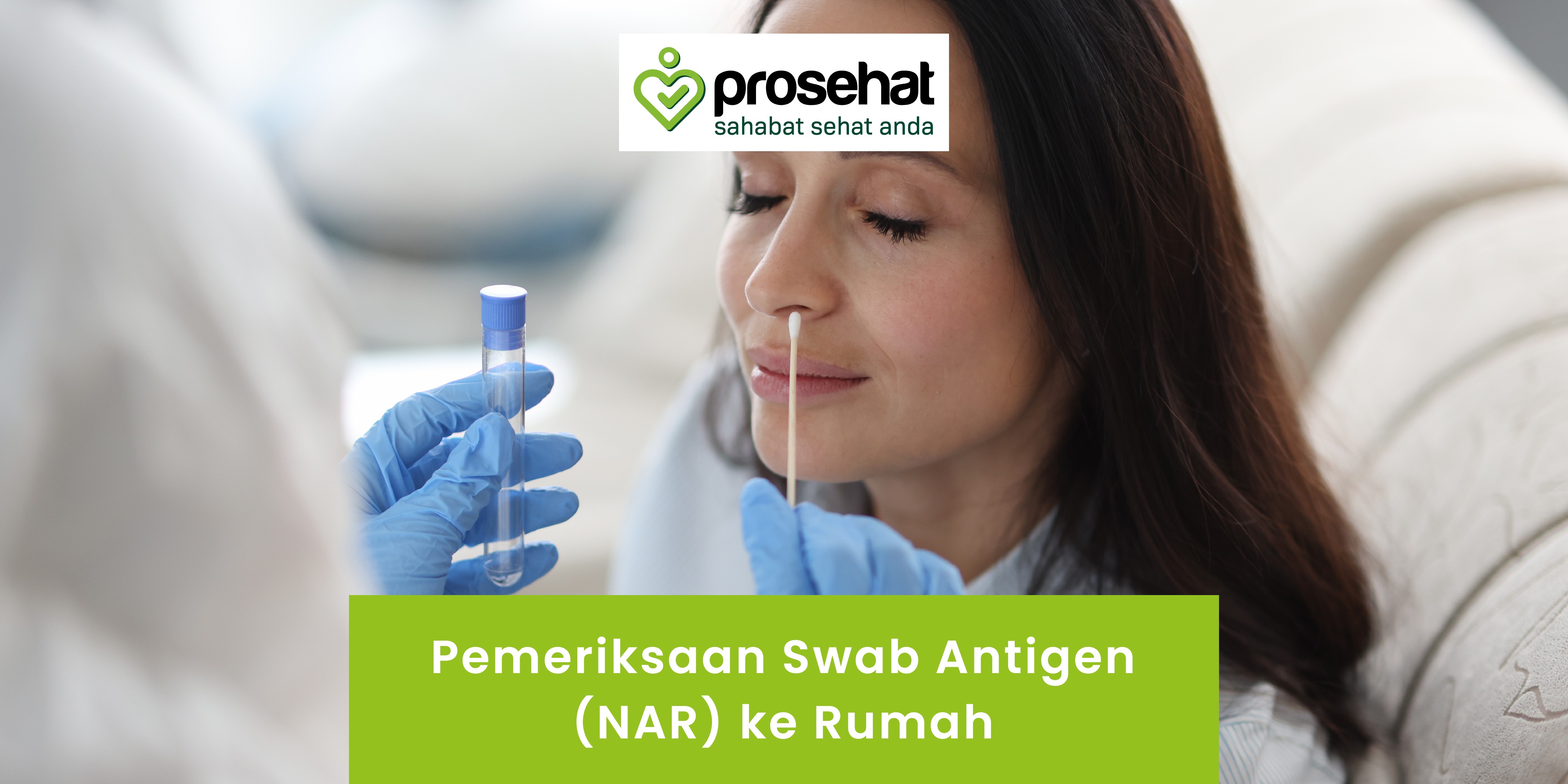 Pemeriksaan Swab Antigen (NAR) ke Rumah by ProSehat Bridestory Store