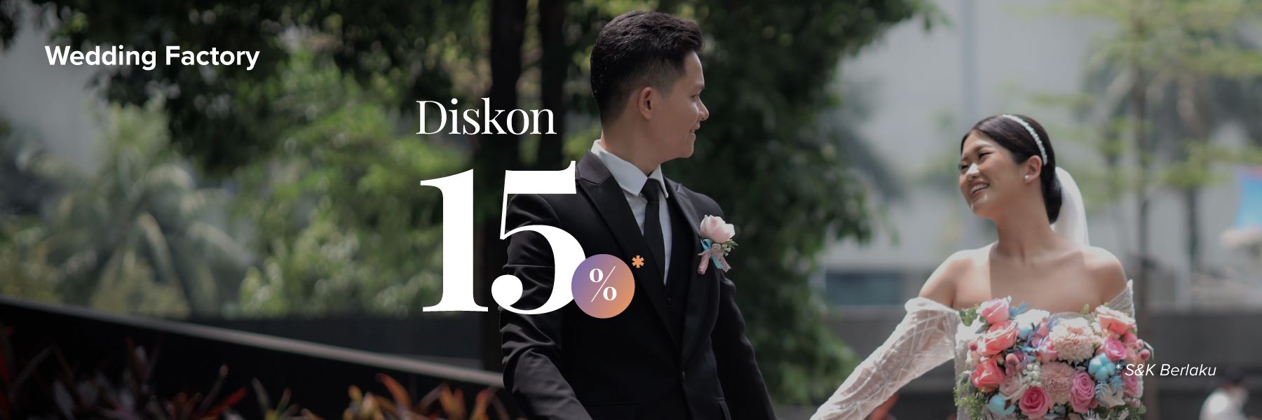 Diskon Spesial 15 hingga 1,5 JUTA dari Wedding Factory Bridestory