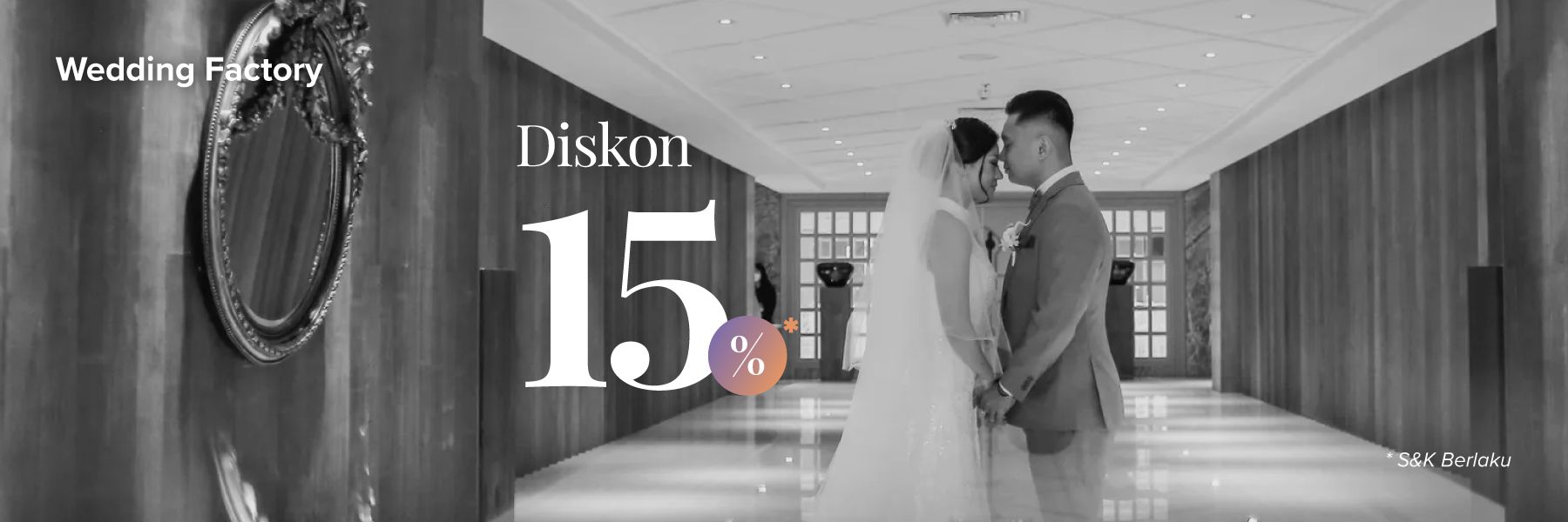 Spesial Diskon 15 Hingga 1,5 JUTA dari Wedding Factory Bridestory